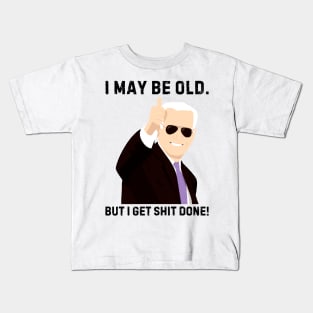 I-may-be-old-but-i-get-shit-done Kids T-Shirt